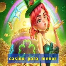 casino para menor de 18